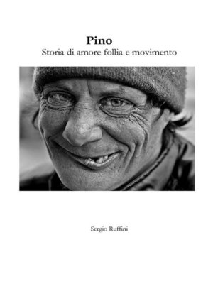 cover image of Pino--Storia di amore follia e movimento
